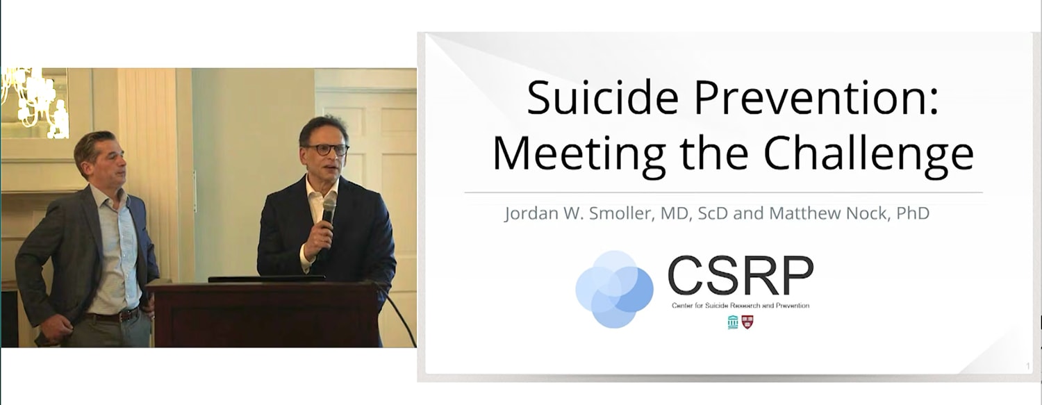 Suicide Prevention: Meeting the Challenge — presentation by Drs. Jordan Smoller and Matt Nock